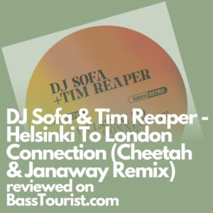 DJ Sofa & Tim Reaper - Helsinki To London Connection (Cheetah & Janaway Remix)